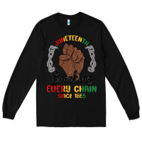 Black every chain since 1865 juneteenth Long Sleeve Tee - MaliasSmallBusiness