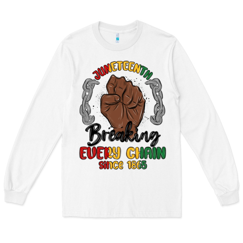 Every Chain Since 1865 Juneteenth Long Sleeve Tee by MaliasSmallBusiness | Teevron