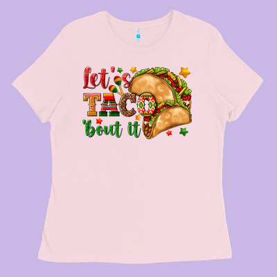 Let's Taco 'bout It Ladies Tee Designed By Texasbilliewilder