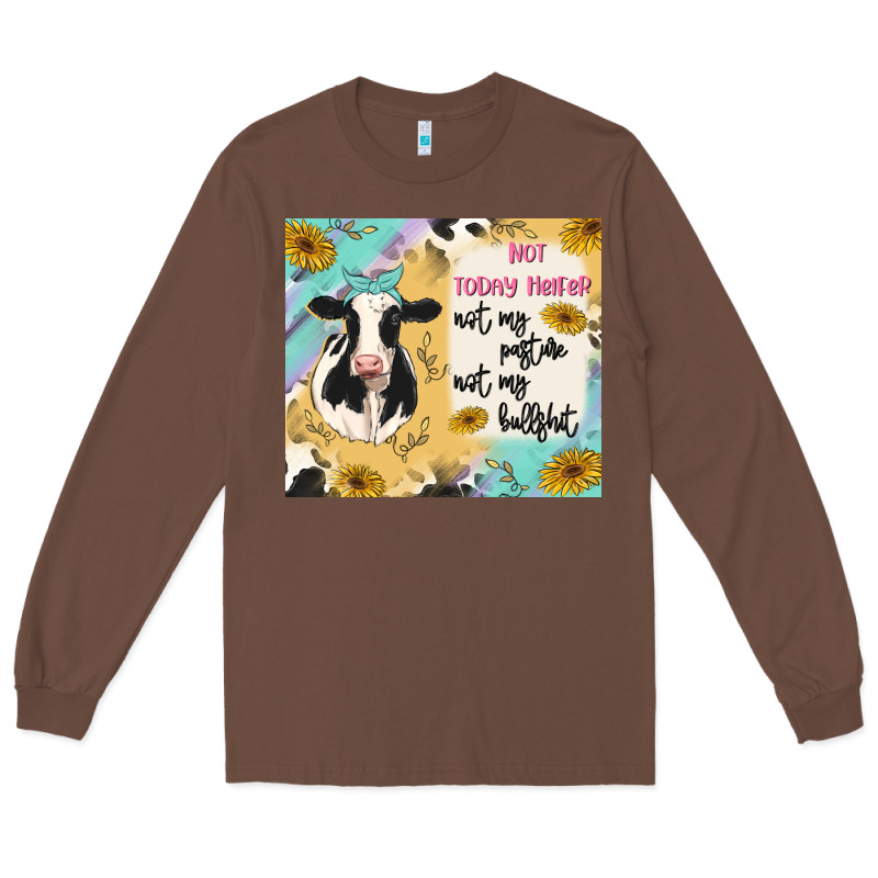 Not Today Heifer Long Sleeve Tee by MaliasSmallBusiness | Teevron