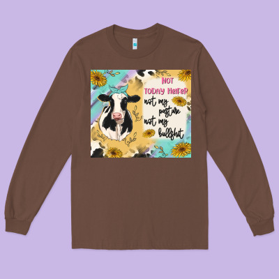 Not Today Heifer Long Sleeve Tee Designed By Maliassmallbusiness
