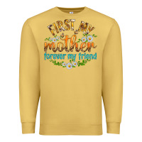 Antique Gold First My Mother Forever My Friend with Daisies Premium Sweatshirt - texasbilliewilder
