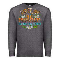 Charcoal Heather First My Mother Forever My Friend with Daisies Premium Sweatshirt - texasbilliewilder