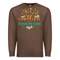 Chestnut First My Mother Forever My Friend with Daisies Premium Sweatshirt - texasbilliewilder
