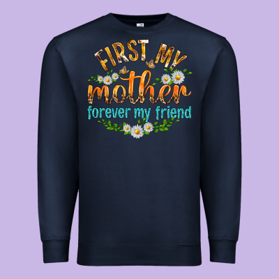 First My Mother Forever My Friend With Daisies Premium Sweatshirt Designed By Texasbilliewilder