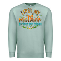 Seafoam First My Mother Forever My Friend with Daisies Premium Sweatshirt - texasbilliewilder