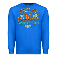 True Royal First My Mother Forever My Friend with Daisies Premium Sweatshirt - texasbilliewilder