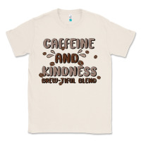 Natural caffeine & kindness Classic Tee - MaliasSmallBusiness