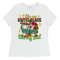 White I Like My Coffee Black Like My Soul Ladies Tee - texasbilliewilder