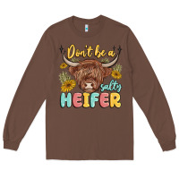 Chestnut dont be a salty heifer Long Sleeve Tee - MaliasSmallBusiness