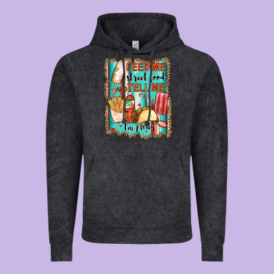 Feed Me Street Food And Tell Me I'm Pretty Vintage Hoodie Designed By Jahusdesignshop