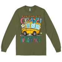 Army Green you don't have to be crazy to drive with us we can Long Sleeve Tee - MaliasSmallBusiness