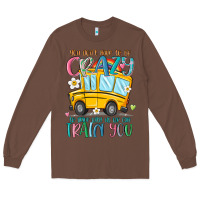 Chestnut you don't have to be crazy to drive with us we can Long Sleeve Tee - MaliasSmallBusiness