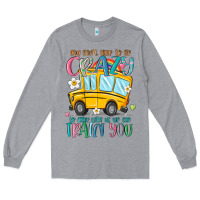 You Don't Have To Be Crazy To Drive With Us We Can Long Sleeve Tee | Teevron