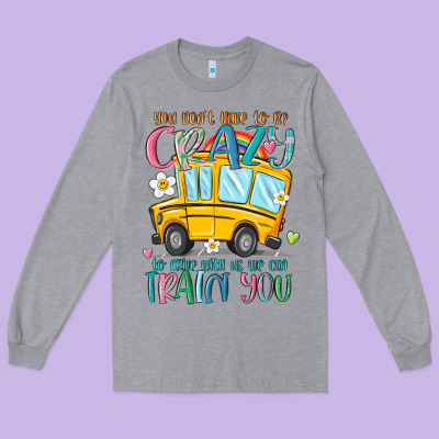 You Don't Have To Be Crazy To Drive With Us We Can Long Sleeve Tee Designed By Maliassmallbusiness