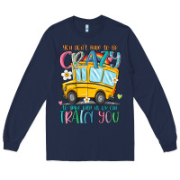Navy you don't have to be crazy to drive with us we can Long Sleeve Tee - MaliasSmallBusiness