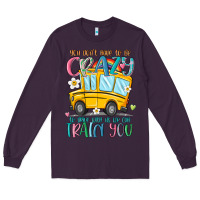 Plum you don't have to be crazy to drive with us we can Long Sleeve Tee - MaliasSmallBusiness