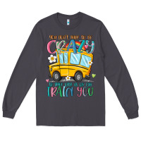 Smoke you don't have to be crazy to drive with us we can Long Sleeve Tee - MaliasSmallBusiness