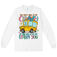 White you don't have to be crazy to drive with us we can Long Sleeve Tee - MaliasSmallBusiness