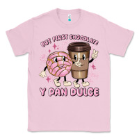 Bubblegum Pink but first chocolate y pan dulce Classic Tee - MaliasSmallBusiness