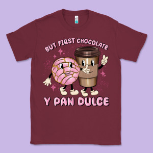 But First Chocolate Y Pan Dulce Classic Tee Designed By Maliassmallbusiness