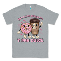 Heather Grey but first chocolate y pan dulce Classic Tee - MaliasSmallBusiness
