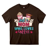 Chocolate Brown just a mom who loves coffee Heavy Core Tee - Zillion Design Studio