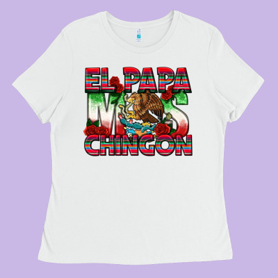 El Papa Mas Chingon Ladies Tee Designed By Texasbilliewilder