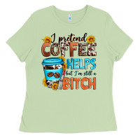 Matcha i pretend coffee helps but i'm still a bitch Ladies Tee - Zillion Design Studio