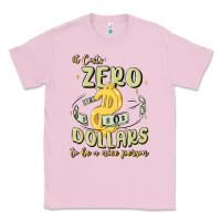 Bubblegum Pink it costs zero dollars to be a nice person Classic Tee - MaliasSmallBusiness