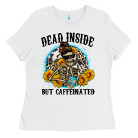 White dead inside but caffeinated Ladies Tee - Zillion Design Studio