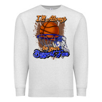 Oatmeal Heather I'll always be your biggest fan basketball Premium Sweatshirt - NancyCooperArtShop