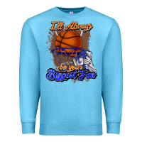 Ocean Blue I'll always be your biggest fan basketball Premium Sweatshirt - NancyCooperArtShop