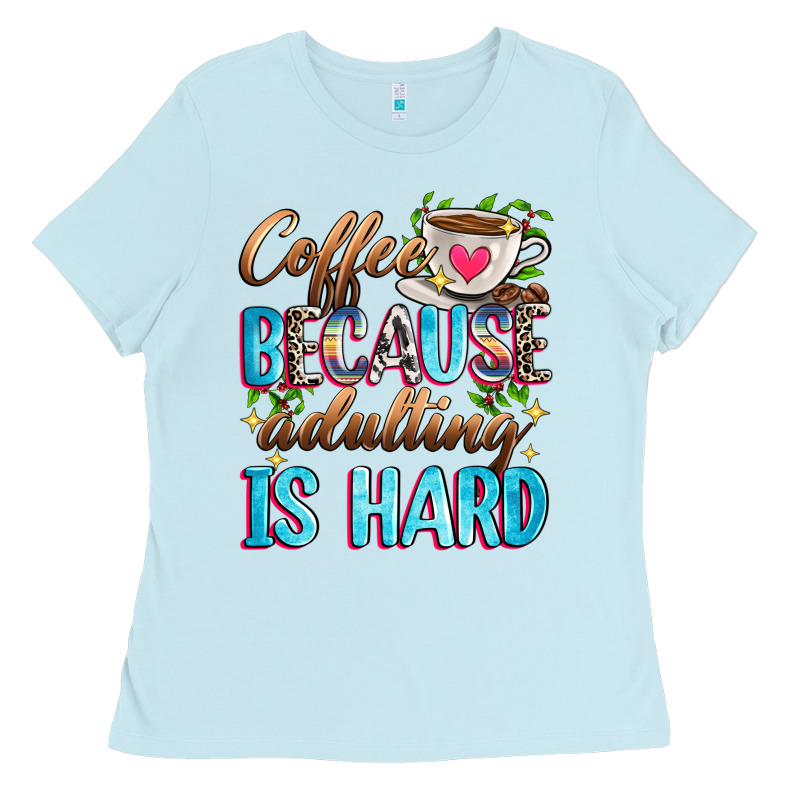 Coffee Because Adulting Is Hard Ladies Tee by Zillion Design Studio | Teevron