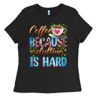 Black coffee because adulting is hard Ladies Tee - Zillion Design Studio
