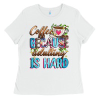 White coffee because adulting is hard Ladies Tee - Zillion Design Studio