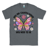 Charcoal Heather you are exactly where you need to be Classic Tee - MaliasSmallBusiness