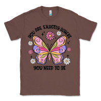 Chestnut you are exactly where you need to be Classic Tee - MaliasSmallBusiness