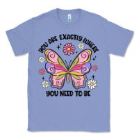 Colony Blue you are exactly where you need to be Classic Tee - MaliasSmallBusiness