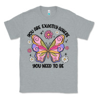 Heather Grey you are exactly where you need to be Classic Tee - MaliasSmallBusiness