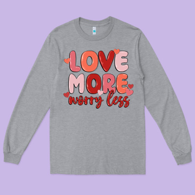 Love More Worry Less Long Sleeve Tee Designed By Maliassmallbusiness