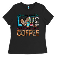 Black all you need is love and a good cup of coffee Ladies Tee - Zillion Design Studio