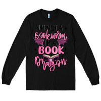 Black i'm not a booksorm i'm a book dragon Long Sleeve Tee - MaliasSmallBusiness