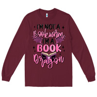 Burgundy i'm not a booksorm i'm a book dragon Long Sleeve Tee - MaliasSmallBusiness