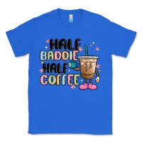 True Royal half baddie half coffee Classic Tee - MaliasSmallBusiness