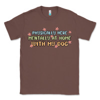 Chestnut physically here mentally at home with my dog Classic Tee - MaliasSmallBusiness