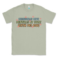 Matcha physically here mentally at home with my dog Classic Tee - MaliasSmallBusiness