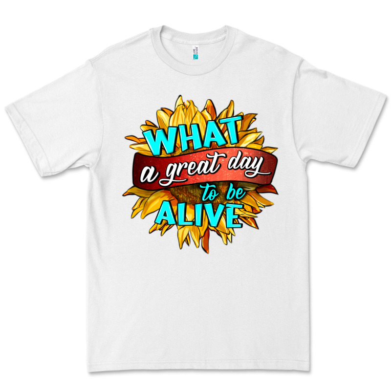 What A Great Day To Be Alive Premium Tee by HRA Design Shop | Teevron