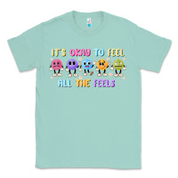 Seafoam it's okay to feel all the feels Classic Tee - MaliasSmallBusiness