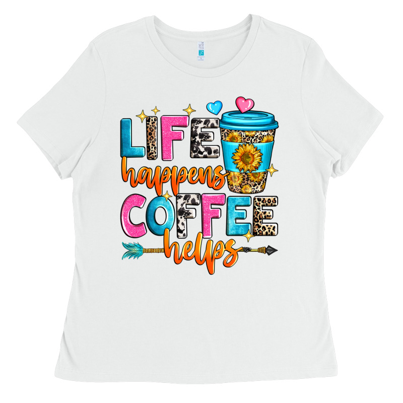 Life Happens Coffee Helps Ladies Tee by Zillion Design Studio | Teevron